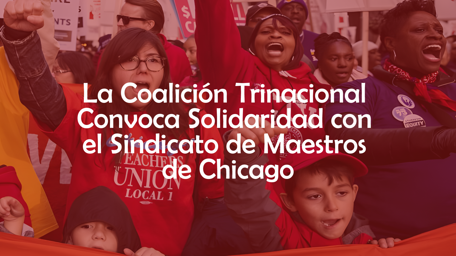 La Coalición Trinacional Convoca Solidaridad con el Sindicato de Maestros de Chicago